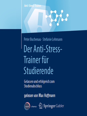 cover image of Der Anti-Stress-Trainer für Studierende--Gelassen und erfolgreich zum Studienabschluss